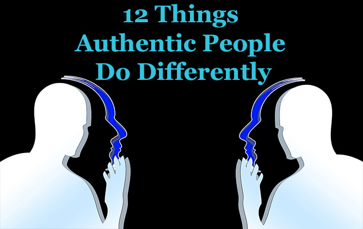 10 coisas que as pessoas verdadeiramente autênticas fazem de forma diferente de toda a gente
