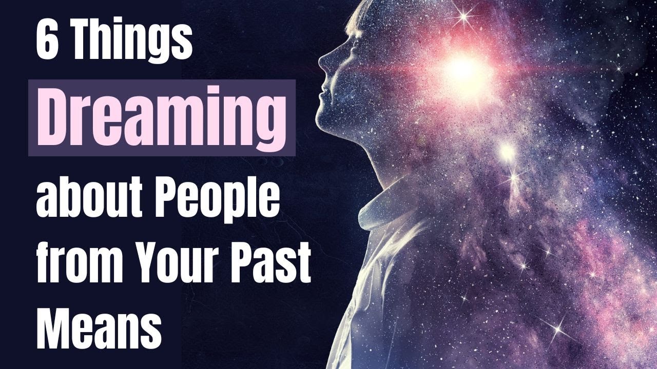 6 coisas que sonhar com pessoas do seu passado significa