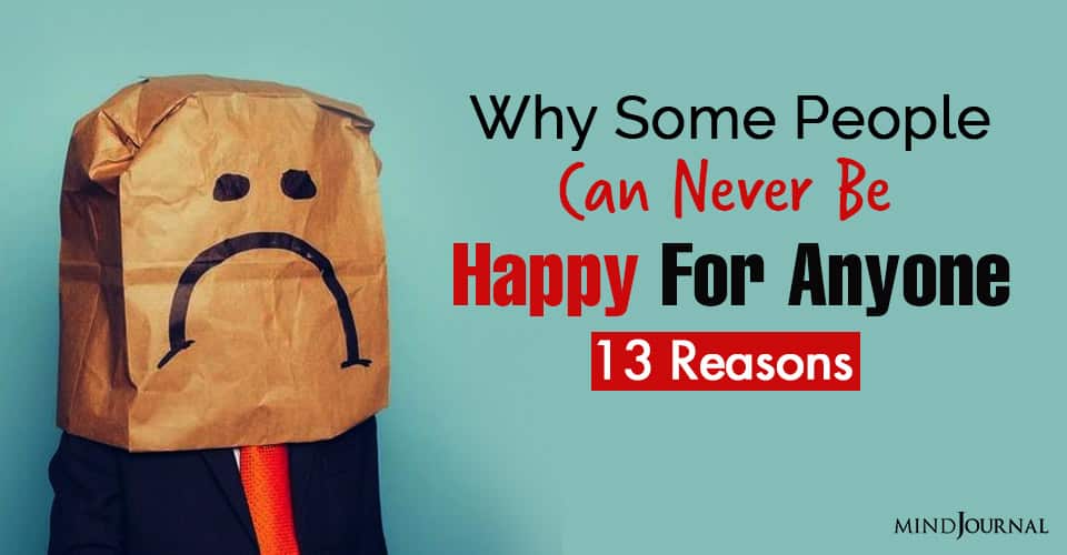 7 razões pelas quais algumas pessoas nunca estão felizes por outras