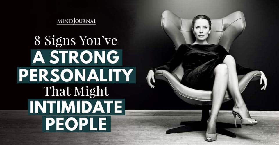 7 razões pelas quais a sua personalidade forte pode assustar as pessoas